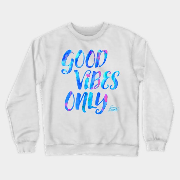 Good Vibes Only by Jan Marvin Crewneck Sweatshirt by janmarvin